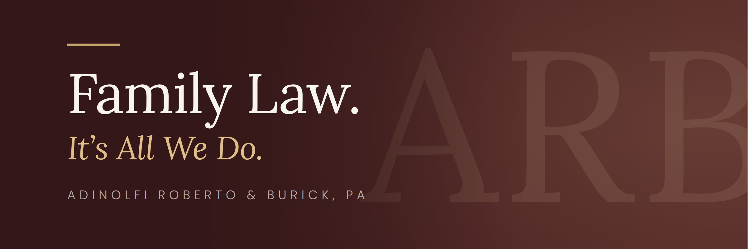 Adinolfi Roberto & Burick, PA — Family Law. It’s All We Do.
